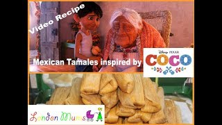 Mexican Tamales Inspired By Disney Coco Video Recipe