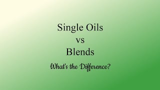 Single Oils vs Blends