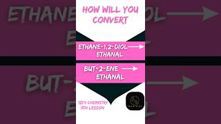 How Will You Convert? Ethane-1,2-diol to Ethanal | But-2-ene to Ethanal |Conversion Shot Explanation