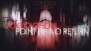 [AMV] Tokyo Ghoul - Point of no return