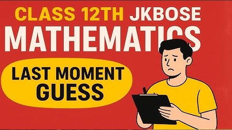 “JKBOSE Class 12th Maths | Last Moment Guess 2025 🔥 Score 100%”