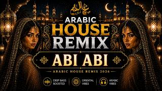 ABI ABI | Arabic House Remix 2026 | Powerful Bass & Arabic Vibes
