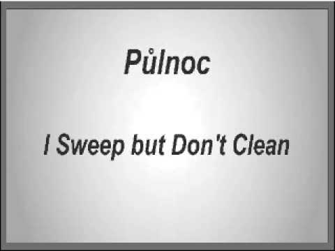 Pulnoc — Půlnoc - I Sweep but Don't Clean