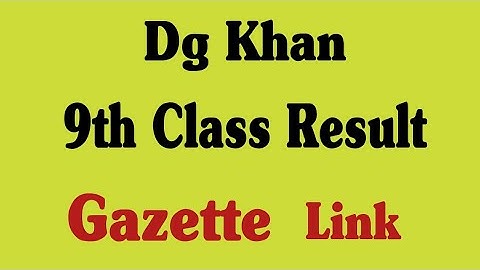 Dg Khan board Gazette Class 9 Result 2022 | Gazette 2022 9th Result | How to check result Class 9