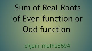 Sum of Real Roots of Even Function or Odd Function
