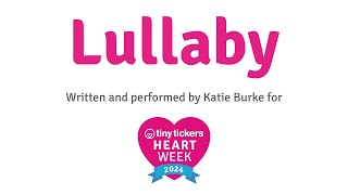 Lullaby by Katie Burke for Tiny Tickers Heart Week 2024
