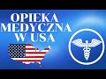 OPIEKA MEDYCZNA W USA. JAK TO DZIAŁA I KOGO NA TO STAĆ - ŻYCIE W AMERYCE VLOG #37