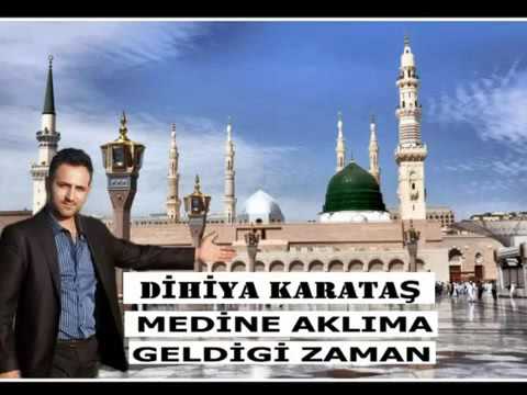 Dihiya karataş medine aklıma geldigi zaman