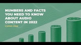 Numbers and facts you need to know about audio content in 2022