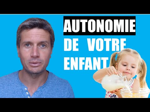 Vidéo: Comment Rendre Un Enfant Indépendant