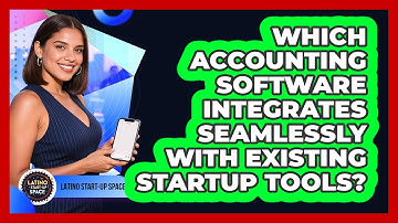 Which Accounting Software Integrates Seamlessly With Existing Startup Tools? - Latino Start Up Space