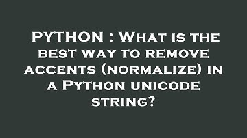 PYTHON : What is the best way to remove accents (normalize) in a Python unicode string?