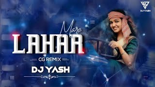 Ye Lahar Mare | Remix | Dj Yash 04  X Yogesh Visual || लहर मारे ||Cg Song