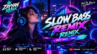 Best DJ Slow Bass Remix🎧 | ZAYYAN REMIX