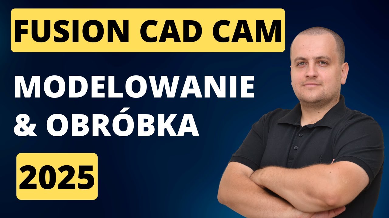 Autodesk Fusion CAD CAM Tutorial 2025 - Modelowanie 3D i Obróbka CAM ...