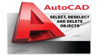 how to select, deselect and delete object in autocad