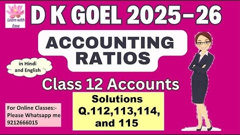 Q112,113,114 and 115| Accounting Ratios| DK Goel 2025-26| Ch5| Class 12|  Accounts@learnwithease