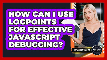 How Can I Use Logpoints For Effective JavaScript Debugging? - JavaScript Toolkit