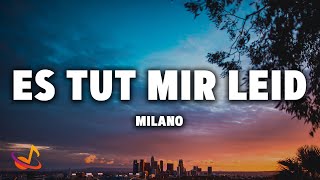 Milano - ES TUT MIR LEID [Lyrics] Resimi