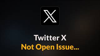Twitter X App Not Open Issue - Android - 2026