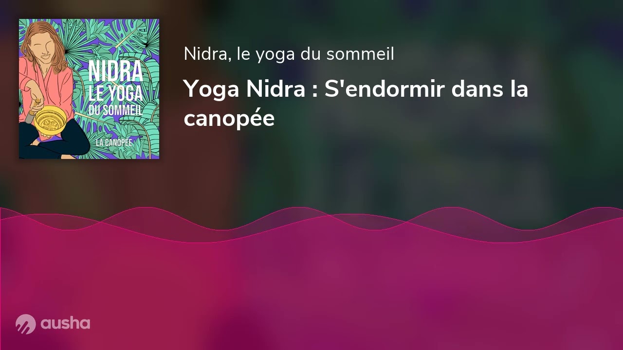 Yoga Nidra : S'endormir dans la canopée