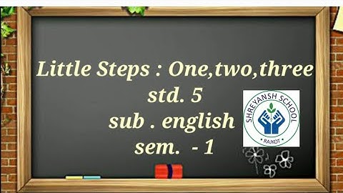 sub.english || std.5 || little steps : one,two,three || sem. -1