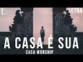 A Casa É Sua - Casa Worship Letra Acoustic