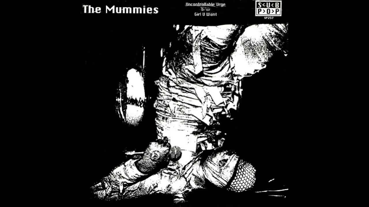 The Mummies - Uncontrolable Urge / Girl You Want 1993 single - YouTube