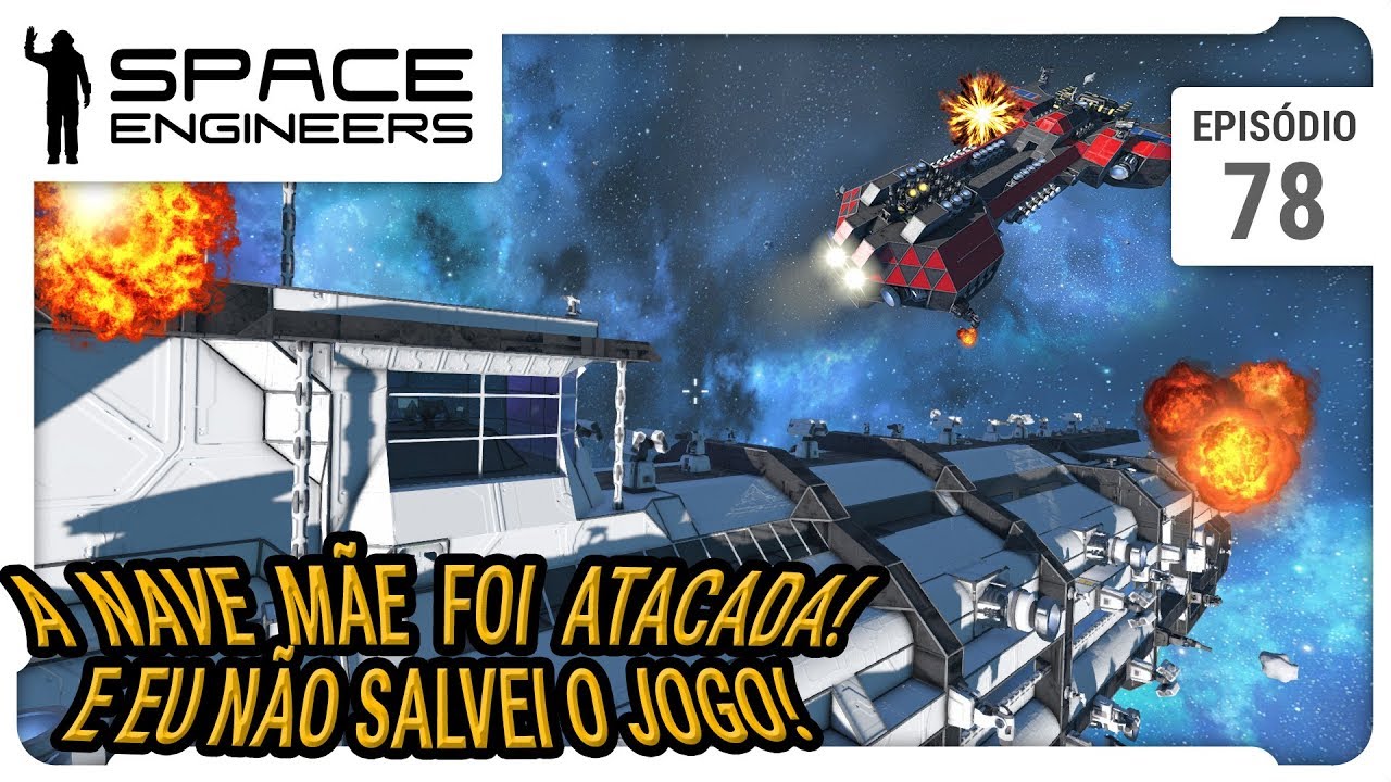 Space Engineers - A nave mãe foi atacada e eu não salvei o jogo - ep 78 ...