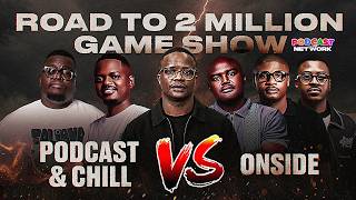 Information PODCAST AND CHILL 🍺 VS ONSIDE: BACK 2 KASI ⚽️I ROAD TO 2 MLLION GAME SHOW Update