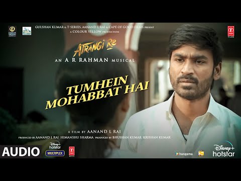 Tumhein Mohabbat Hai Lyrics in Hindi Atrangi Re