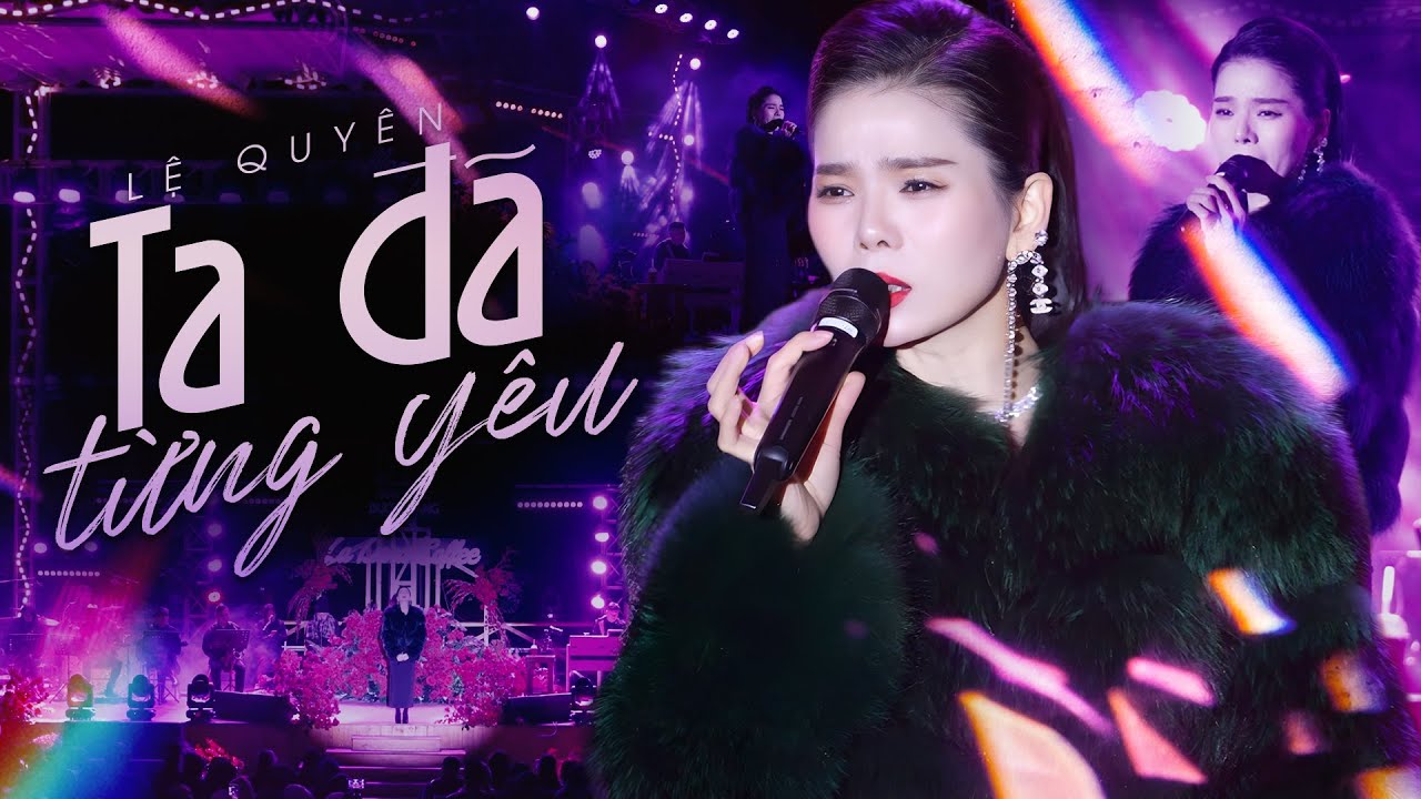 TA ĐÃ TỪNG YÊU, SỢ YÊU - LỆ QUYÊN | Mê Đắm Khi Nghe Giọng Live Đẳng Cấp Của LỆ QUYÊN | Liveshow 2025