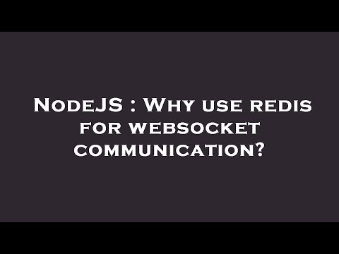 NodeJS : Why use redis for websocket communication?
