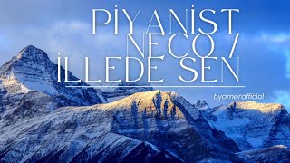 İllede Sen - Piyanist Neco / byomerofficial Resimi