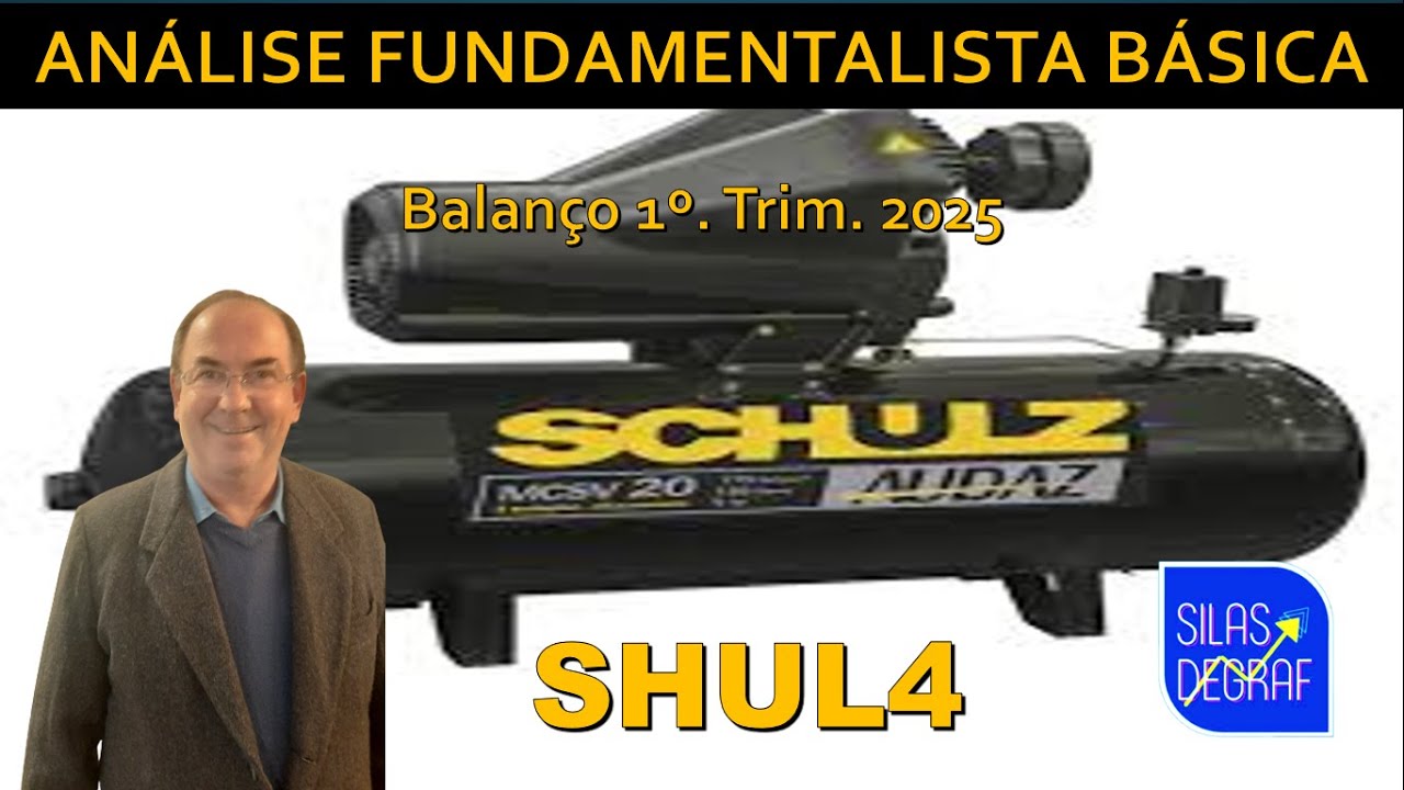 SHUL4 - SCHULZ S/A. ANÁLISE FUNDAMENTALISTA BÁSICA. PROF. SILAS DEGRAF. BALANÇO 1o. TRIM. 2025