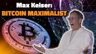 Max Keiser: Ultimate Bitcoin Maximalist Net Worth