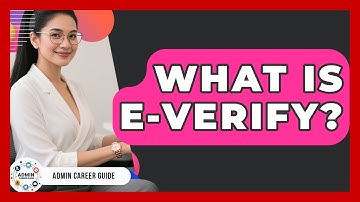 What Is E-Verify? - Admin Career Guide