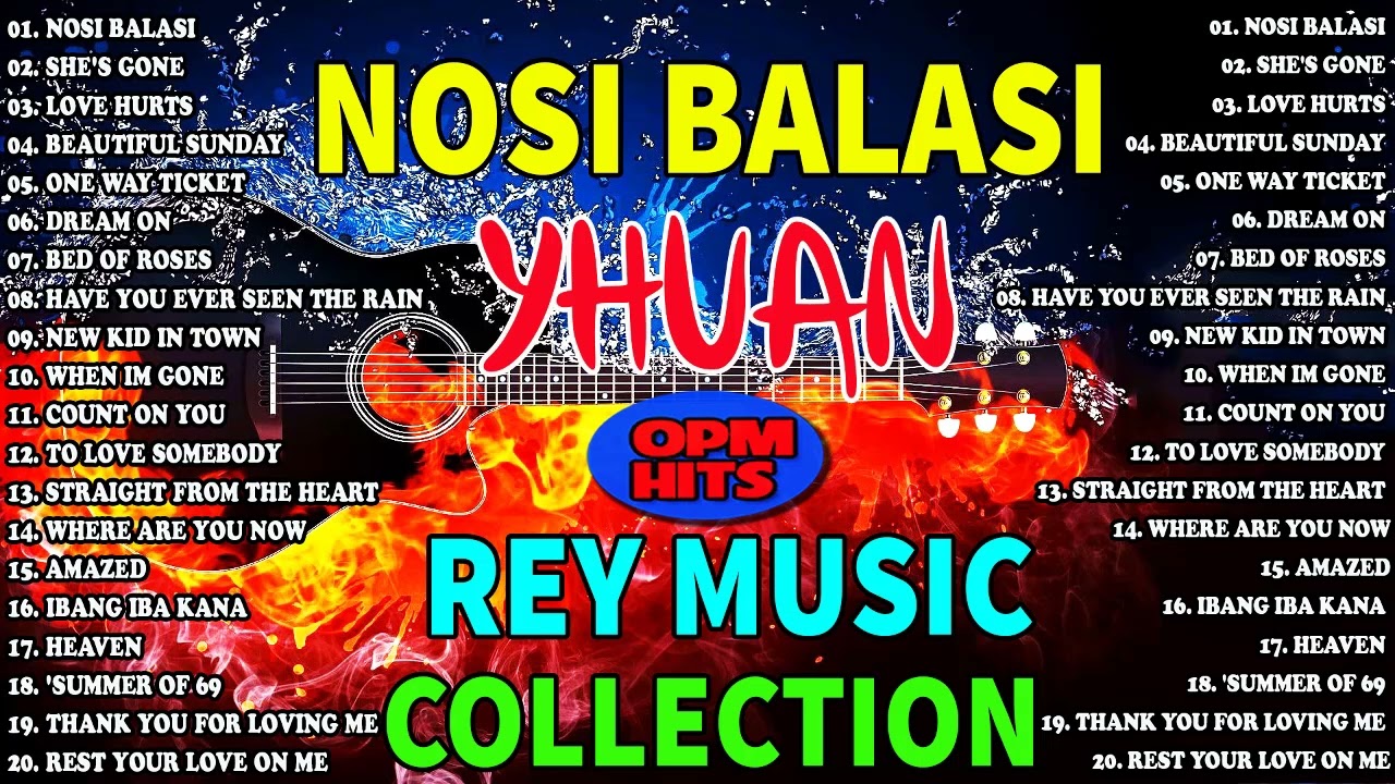 NOSI BALASI THE BEST OF YHUAN AND REY COLLECTIONS SLOW ROCK LOVE SONGS NONSTOP
