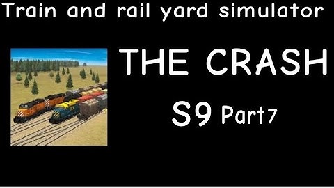 Train and Rail Yard Simulator THE CRASH S9 Part 7