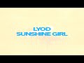 LYOD - Sunshine Girl (Lyric Video)