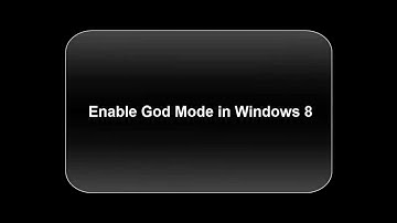 Learn to enable GOD MODE in Windows 8