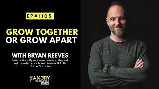 Grow Together  or Grow Apart with Bryan Reeves