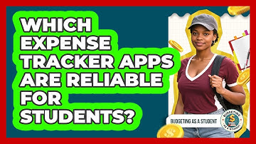 Which Expense Tracker Apps Are Reliable For Students? - Budgeting as a Student