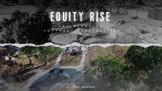 Equity Rise: The Heart of Southeast Bakersfield - Official Trailer