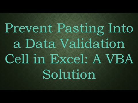 Prevent Pasting Into a Data Validation Cell in Excel: A VBA Solution
