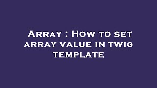 Array : How to set array value in twig template