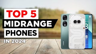 The BEST Mid-Range Phones to Buy in 2024!