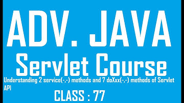 77 Understanding 2 service(-,-), 7 doXxx (-,-) methods of Servlet API | Adv Java Tutorial
