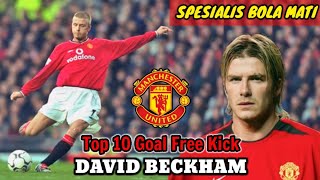 SPESIALIS BOLA MATI !!! DAVID BECKHAM • TOP 10 GOAL FREE KICK (Tendangan Bebas) DI LIGA INGGRIS