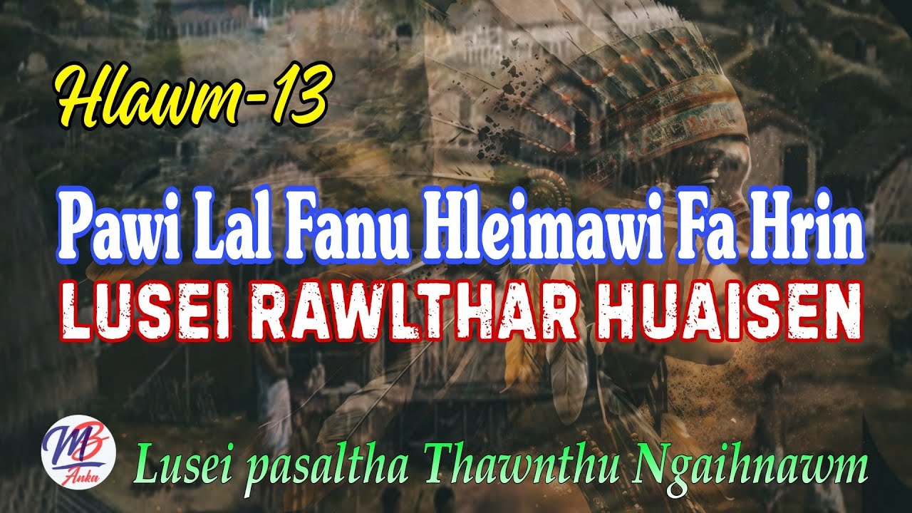 PAWI LAL FANU HLEIMAWI FAHRIN || Hlawm-13